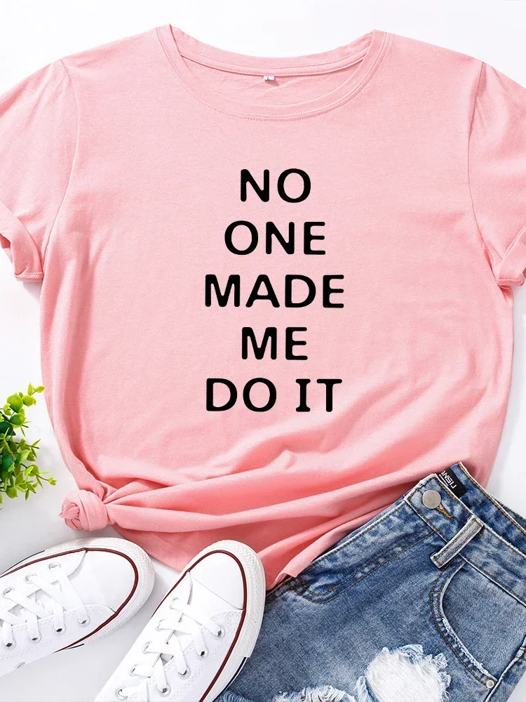 

No One Made Me Do It Letter Print T Shirt Women Short Sleeve O Neck Loose Tshirt Women Causal Tee Shirt Tops Camisetas Mujer