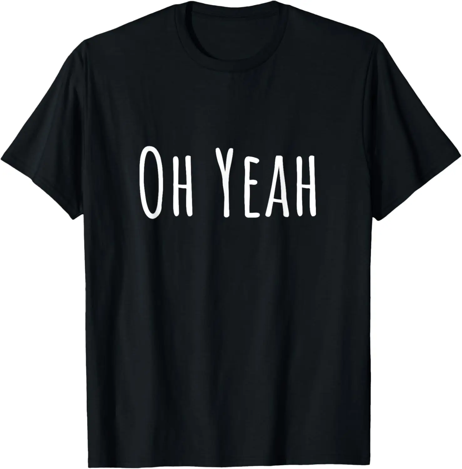 

Oh yeah, design for optimistic people. Oh yeah! T-Shirt