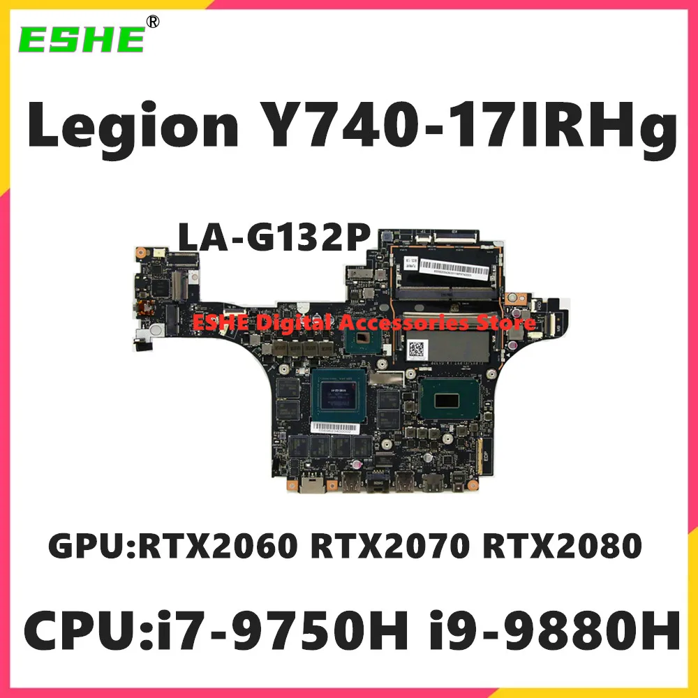 Placa-mãe do portátil Lenovo Legion, Y740-17IRHg, LA-G132P CPU, i7-9750H, i9-9880H, GPU, RTX2060, 6G, RTX2070, 8G, RTX2080, 8G, 5B20S42630