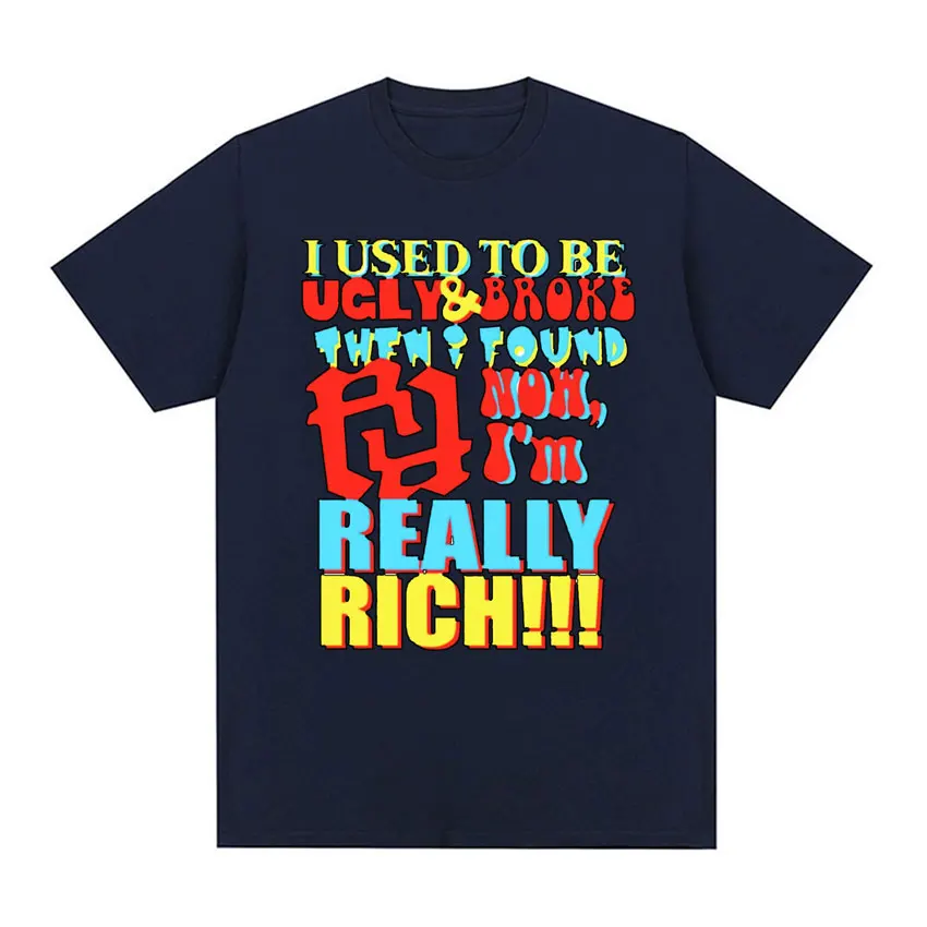 KanKan RR I Used To Be Ugly and Broke Really Rich Graphic Tee Shirt Men Women Fashion Hip Hop Oversized Short Sleeve T-shirt Y2k