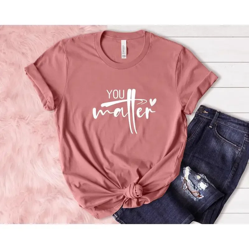 You Matter T Shirt Inspirational Matters Positive Teacher Sweat Human Rights Vibe