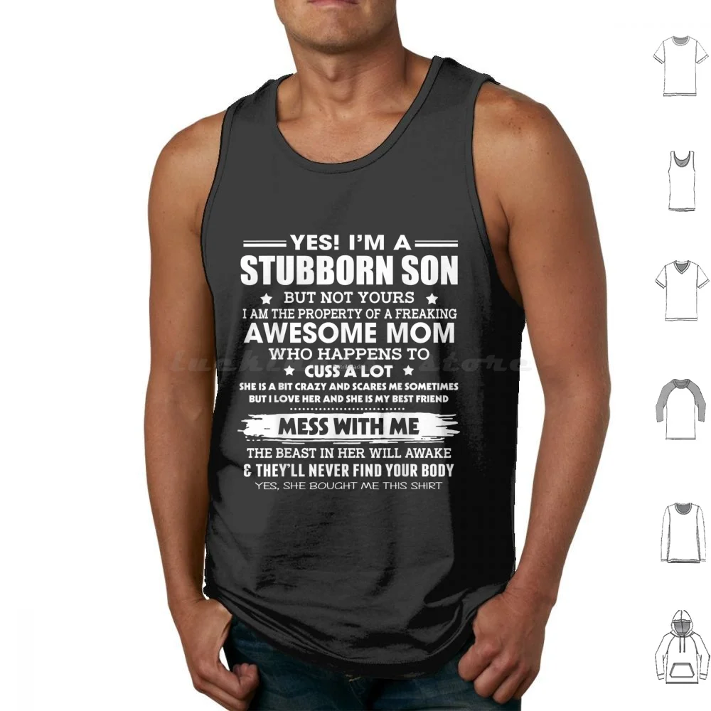 Im A Stubborn Son Property Of Awesome Mom Mess With Me Funny Tank Tops Print Cotton Uncle Grandparent Lovers This Dad Find