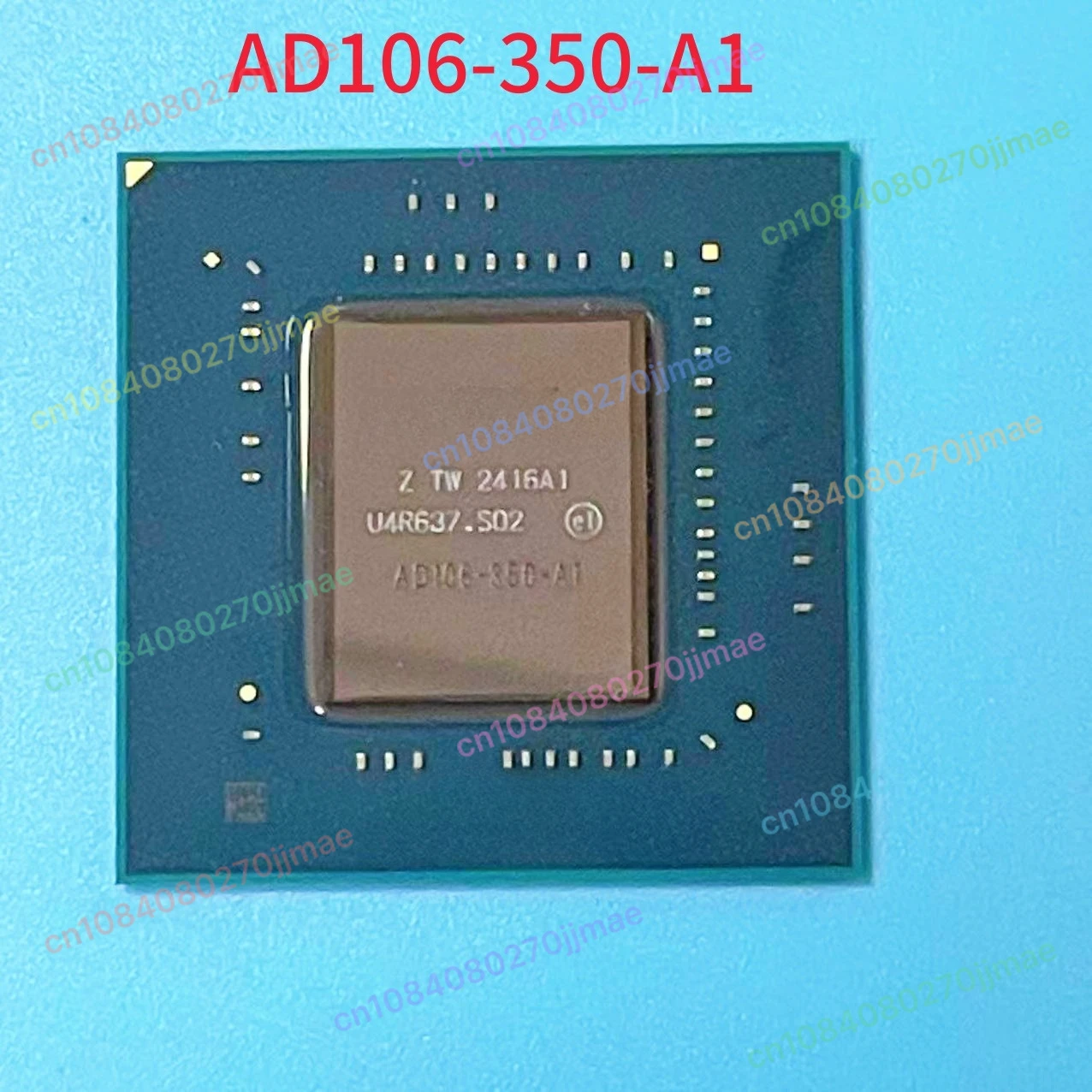 

Suitable for GAD106-350-A1C AD104-251-A1 AD104-400-A1 graphics card chip