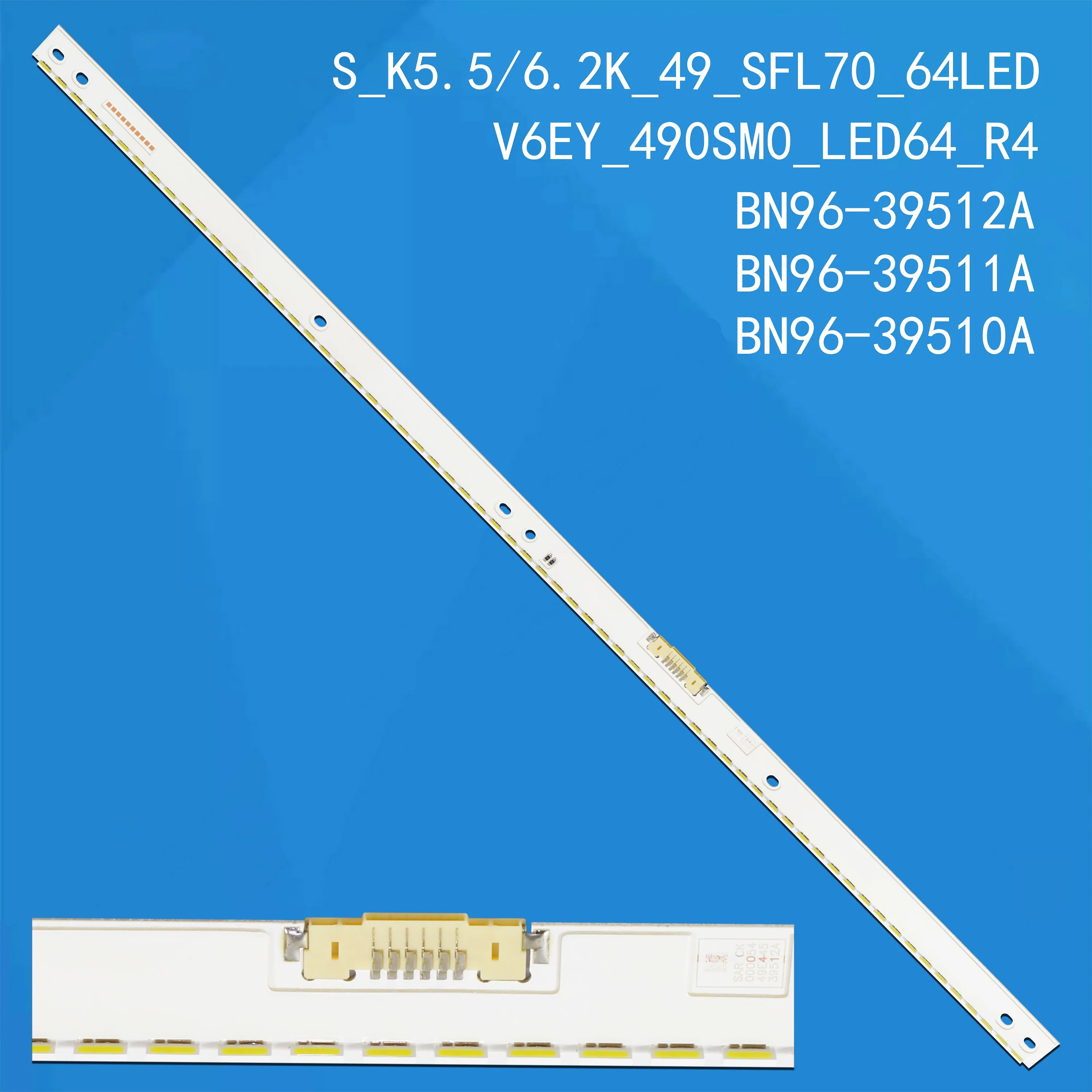 

64LED 598mm LED Backlight strip UN49K6500 UE49k5510 BN96-39510A BN96-39511A BN96-39512A S_K5.5/6.2K_49_SFL70_64LED LM41-00300A