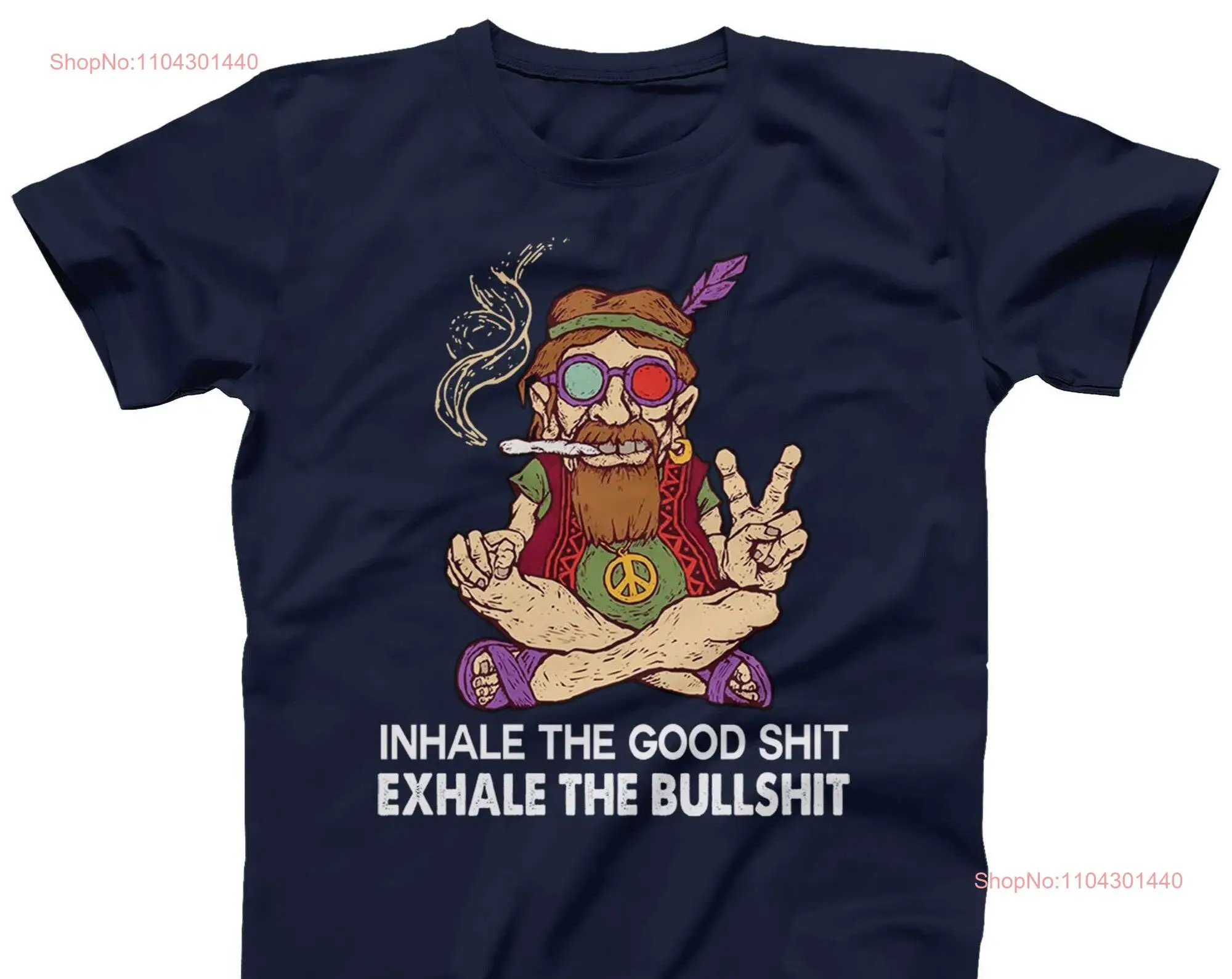 Hippie Funny T Shirt Inhale The Good Exhale Bullshit Sarcastic Smoker  Plus size available long or short sleeves