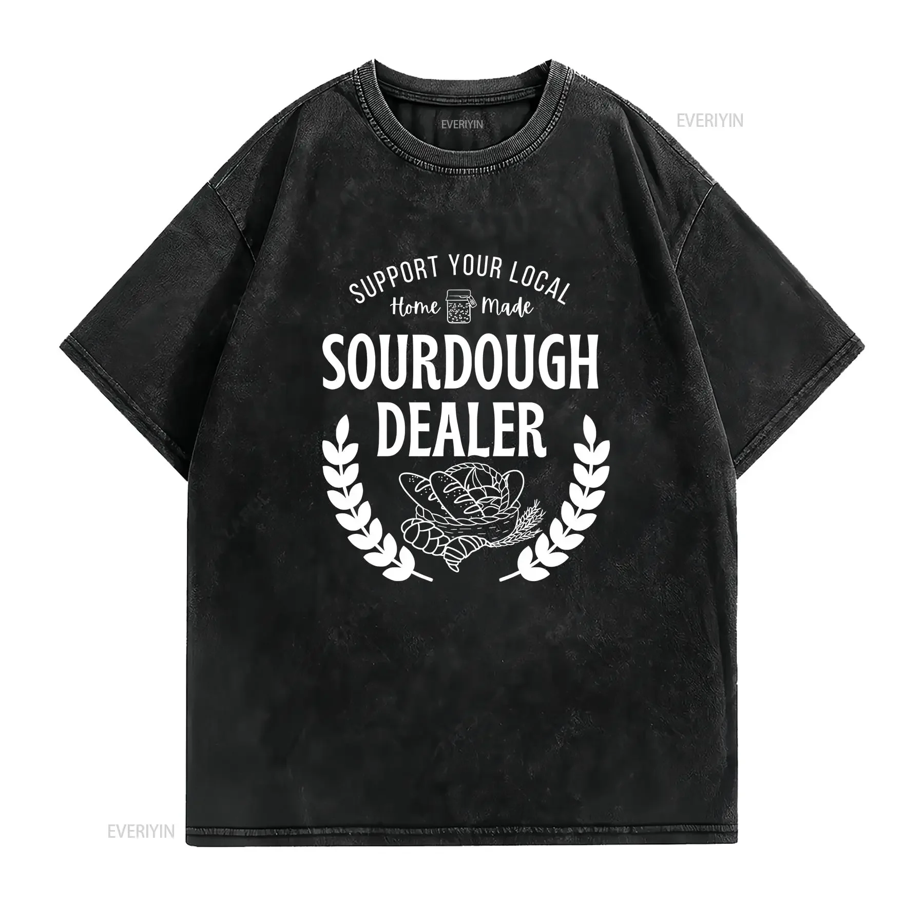 Support Your Local Home Made Sourdough Dealer T Shirt Funny Bakery Homemaker Bread Baker vintage Washed Soft Comfortable