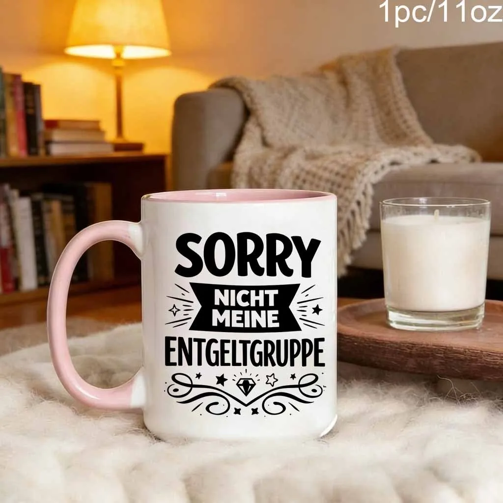 1 Neuartige Kaffeetasse mit Aufschrift „Sorry Not My Pay Grade“, 11oz, lustiges Geschenk