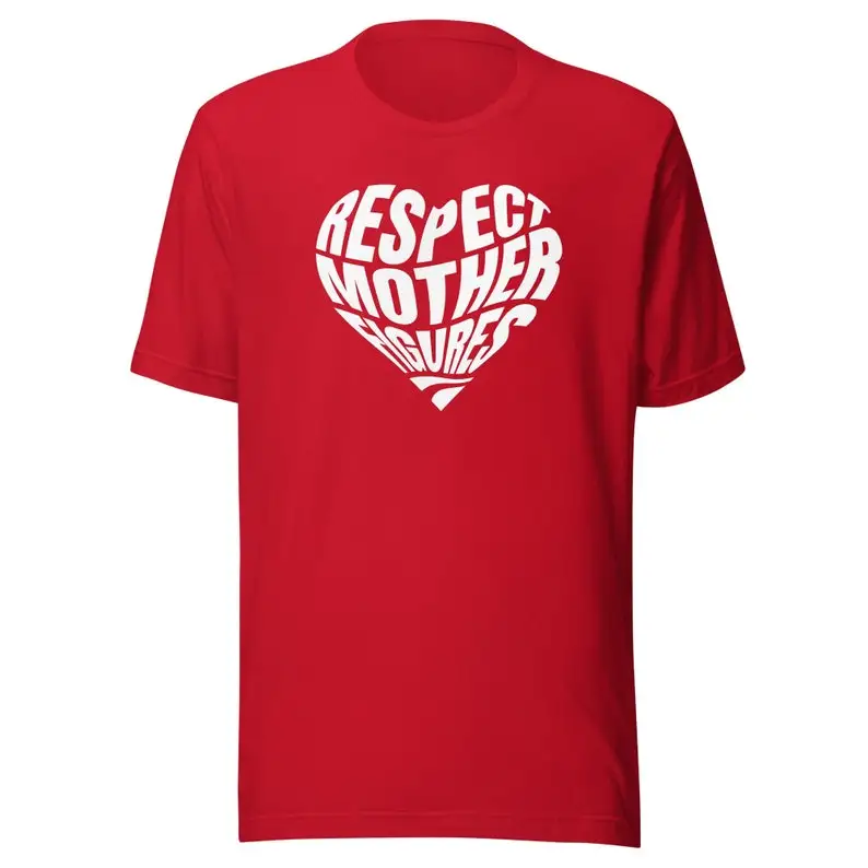 Respect Mother Figures Valentine Heart Unisex T-shirt | Show Mom respect by wearing or give to Mum as gift