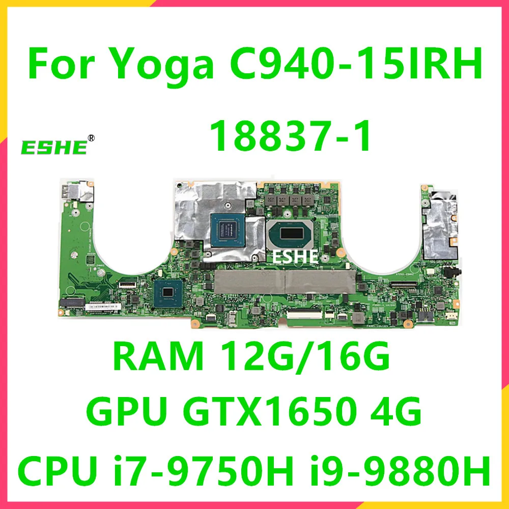 

18837-1 For Lenovo Yoga C940-15IRH Laptop Motherboard With i7 i9 9th Gen GPU GTX1650 4G RAM 12G 16G 5B20S43057 5B20S43056