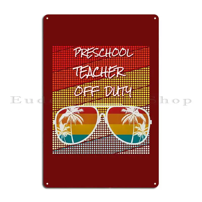 Preschool Teacher Off Duty With Retro Sunset And Sunglasses Metal Plaque Poster Designing Wall Pub Home Printing Tin Sign Poster