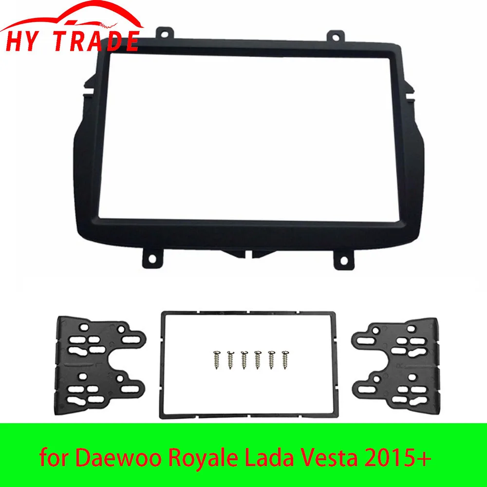 

HY Double 2 Din Fascia for Daewoo Royale Lada Vesta 2015+ Radio DVD Stereo Panel Dash Mount Trim Kit Audio Frame Installation