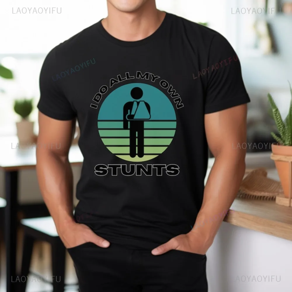I Do All My Own Stunts Funny Injury T Shirt Broken Arm Humor Accident Prone Gift Clumsy Person Joke Tshirt Casual Women Man Tees