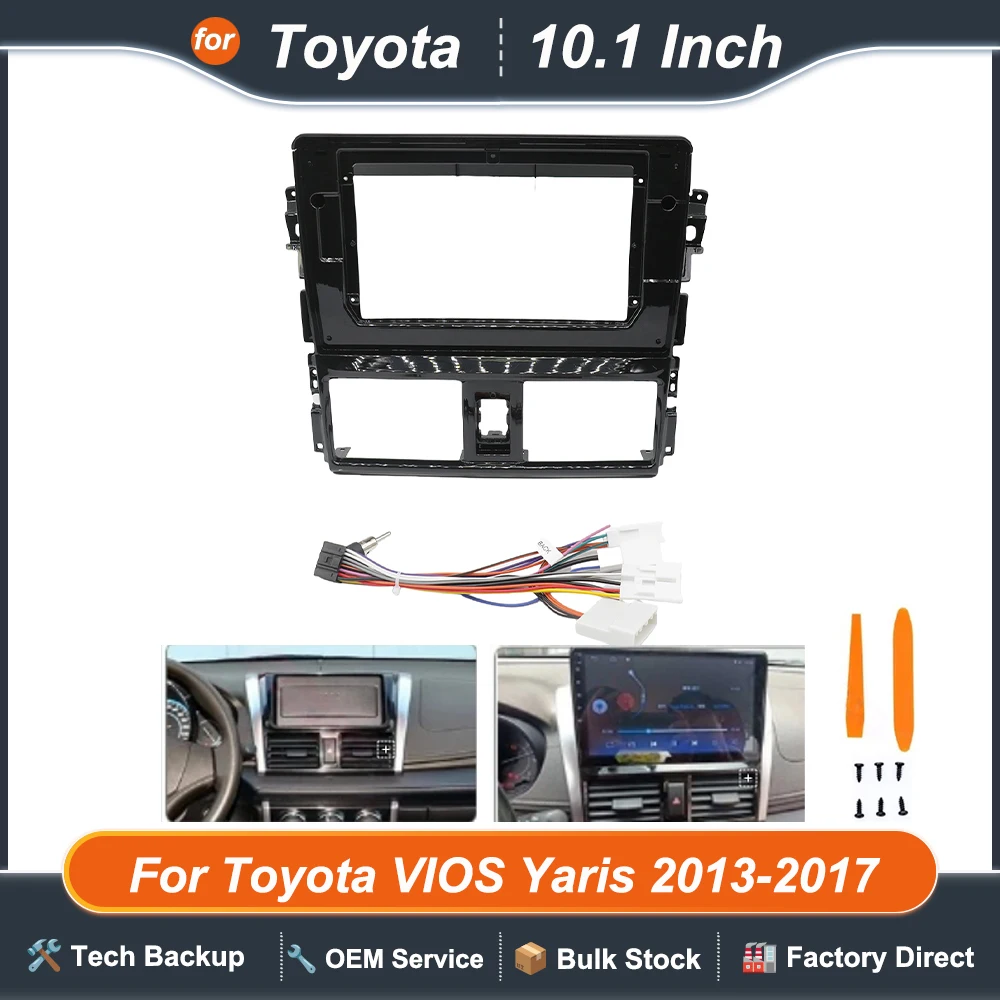 

For Toyota VIOS Yaris 2013-2017 10.1INCH Car Radio Android Stereo audio screen multimedia video player navigation cables frame
