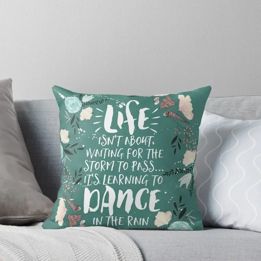 Life Isn't About Waiting For The Storm To Pass, It's Learning To Dance in the Rain Throw Pillow Bed pillowcases pillow