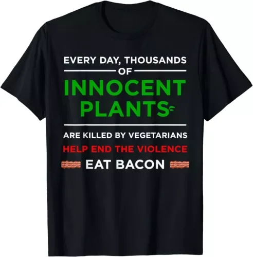 Eat Bacon Innocent Plants - Cool Carnivore Gift T-ShirtHigh Quality 100%Cotton Short Sleeve