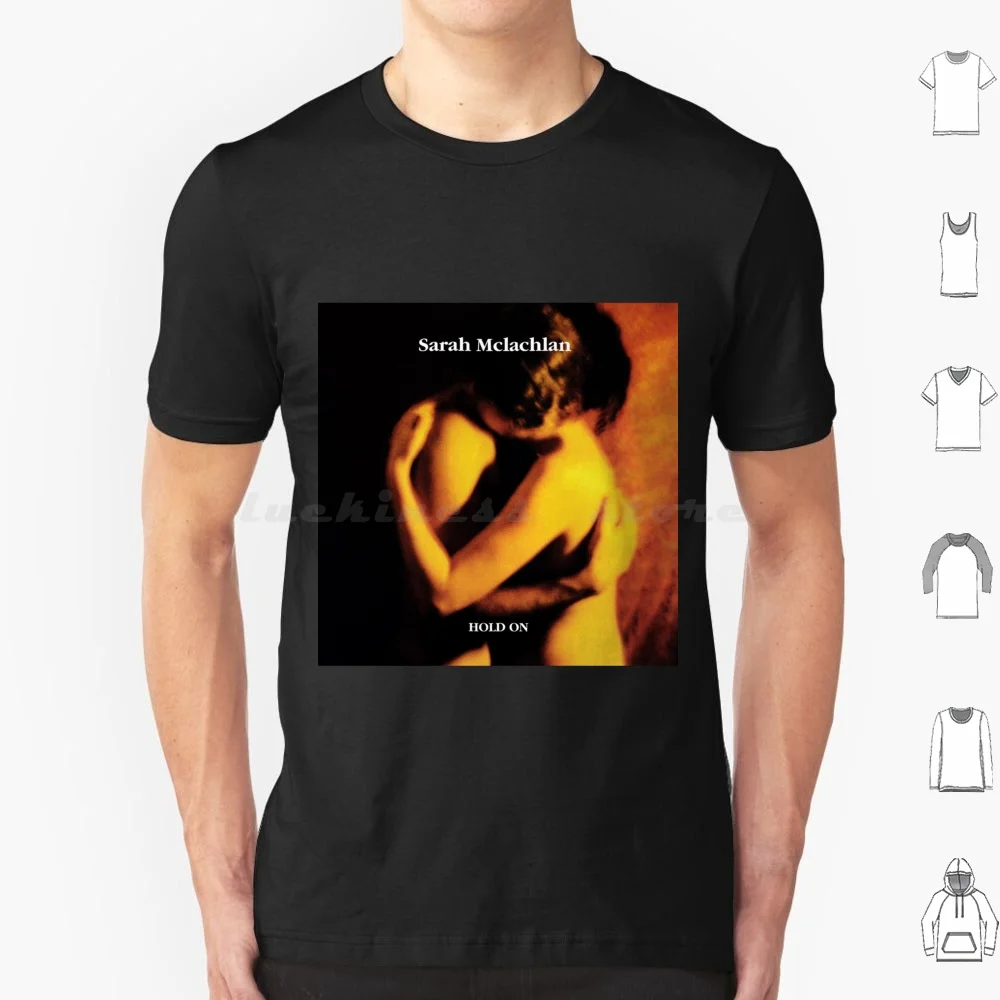 Sarah Mclachlan Hold On T Shirt Cotton Men Women DIY Print Sarah Mclachlan Afterglow Fallen Fumbling Towards Ecstasy Hold On