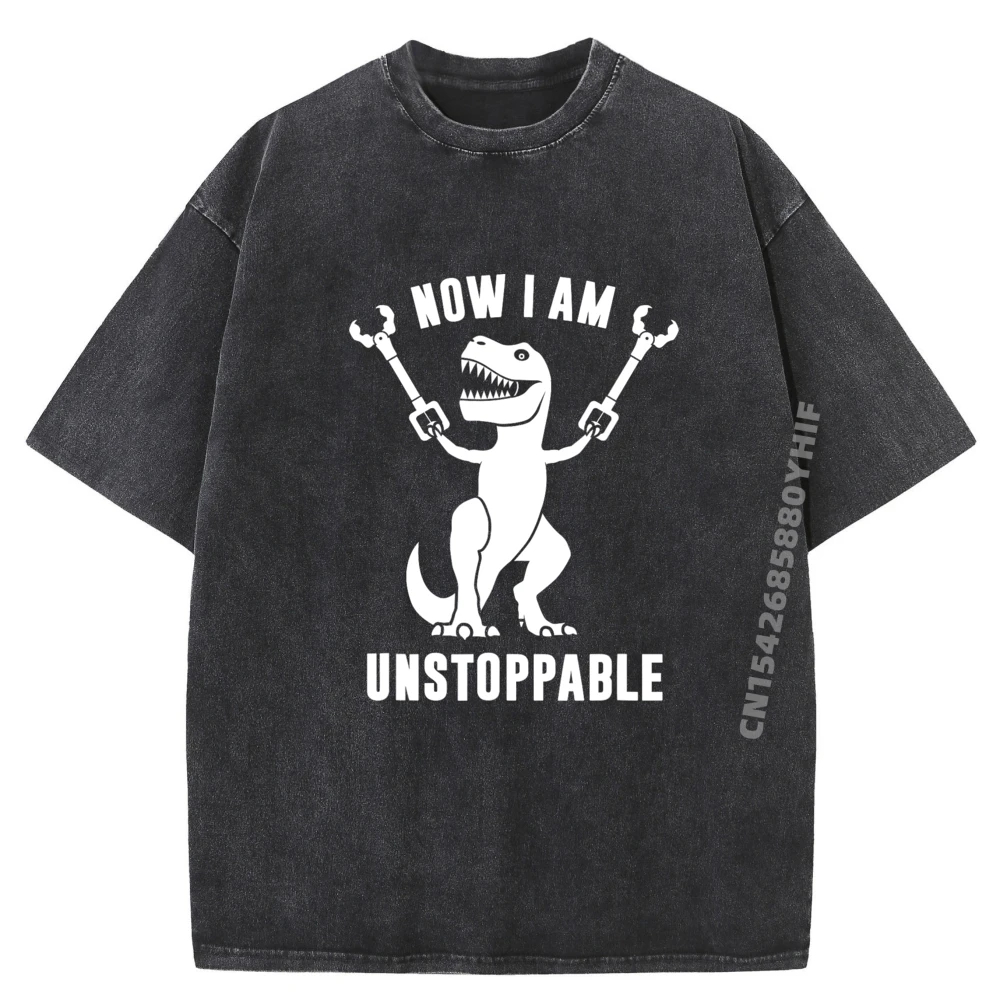

Mens Washed Now I Am Unstoppable Funny T-Rex 3d Printed T Shirts Mens New In Tops And T-Shirts Birthday Gift