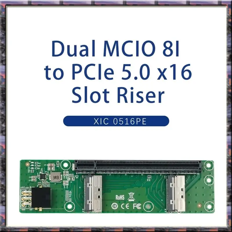 

Hot Sale 2X MCIO X8 To Pcie5.0 X16 Slot Riser XIC 0516PE