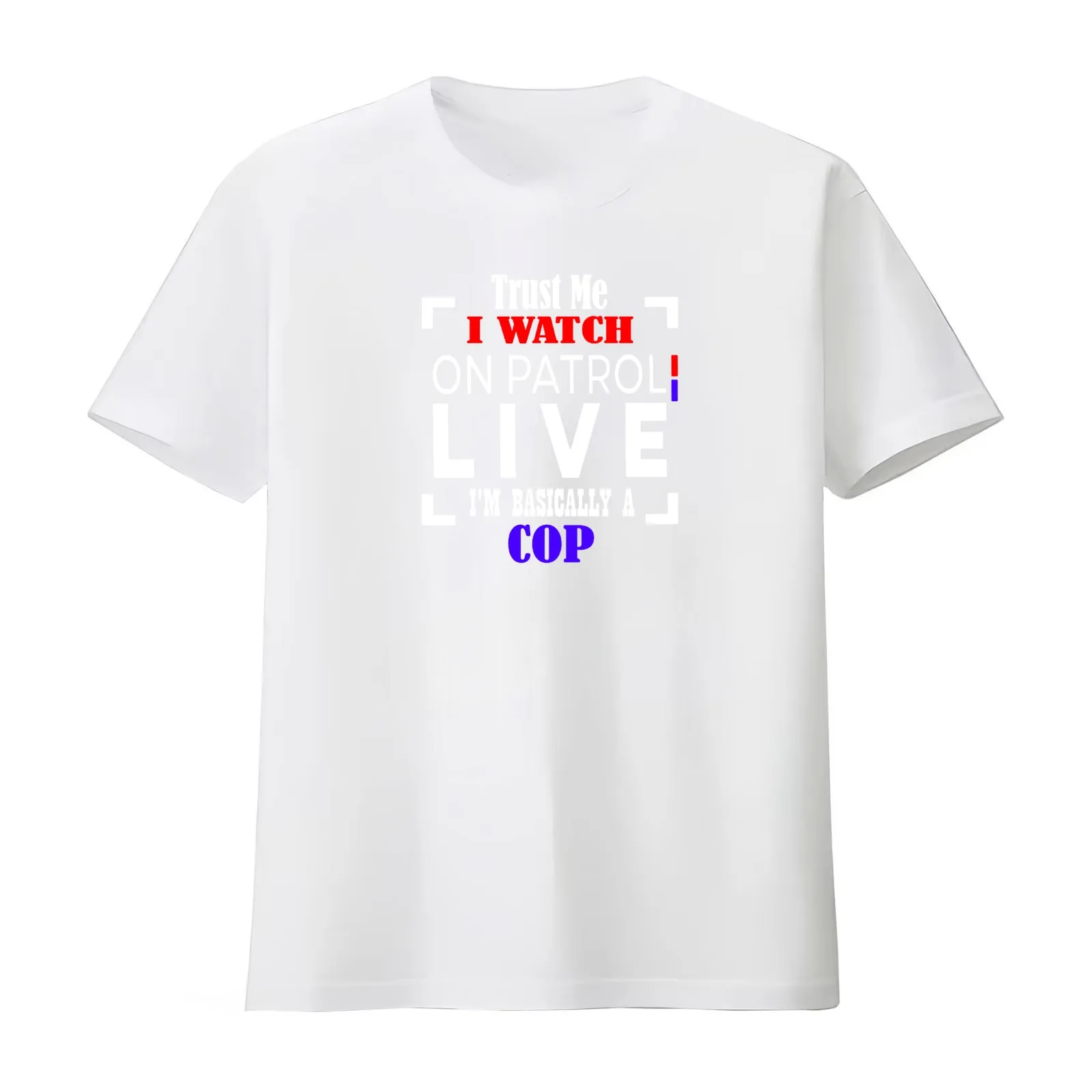 On Patrol Live: Trust Me I Watch OP Live T-Shirt Summer Casual Cotton Tee Oversized Streetwear Tops Vintage Graphic Print