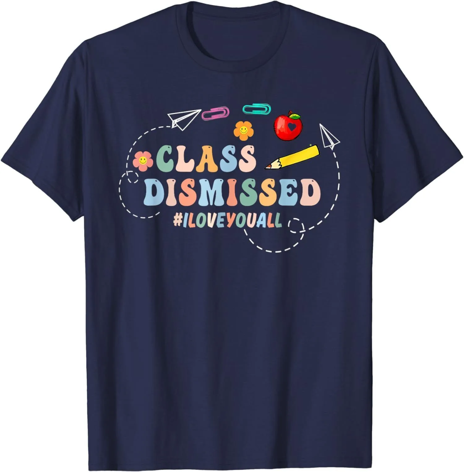 Last-Day Of School I Love You All Class Dismissed Tea Unisex T-Shirt