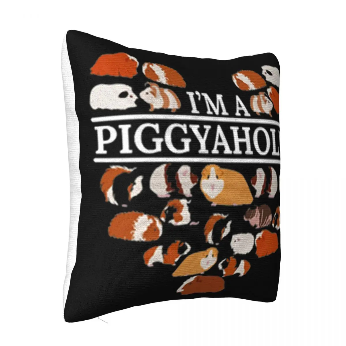 Guinea Pigs Im A Piggyaholic Adult Dj Woman Sale More Colors Oversize Style Pride Creative Gift Designing Pillow Case