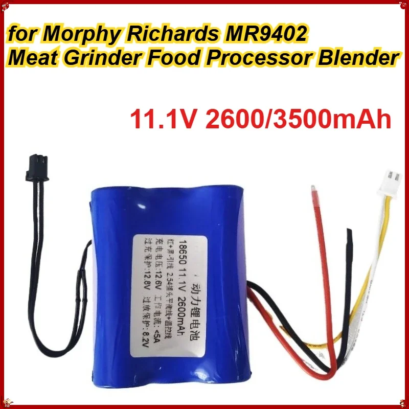for Morphy Richards MR9402 Meat Grinder Food Processor Blender 18650 Lithium Battery Replacement Battery 11.1V 2600/3500mAh