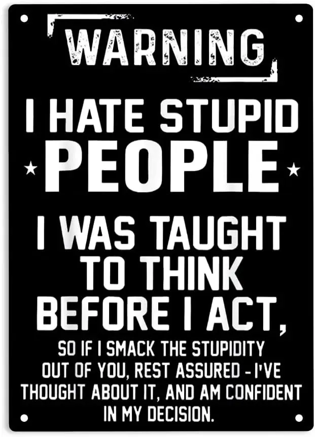 Warning I Hate Stupid People I Was Taught To Think before I Act Signs Metal Tin Sign, Stupid People Poster for Home/Office/Ca