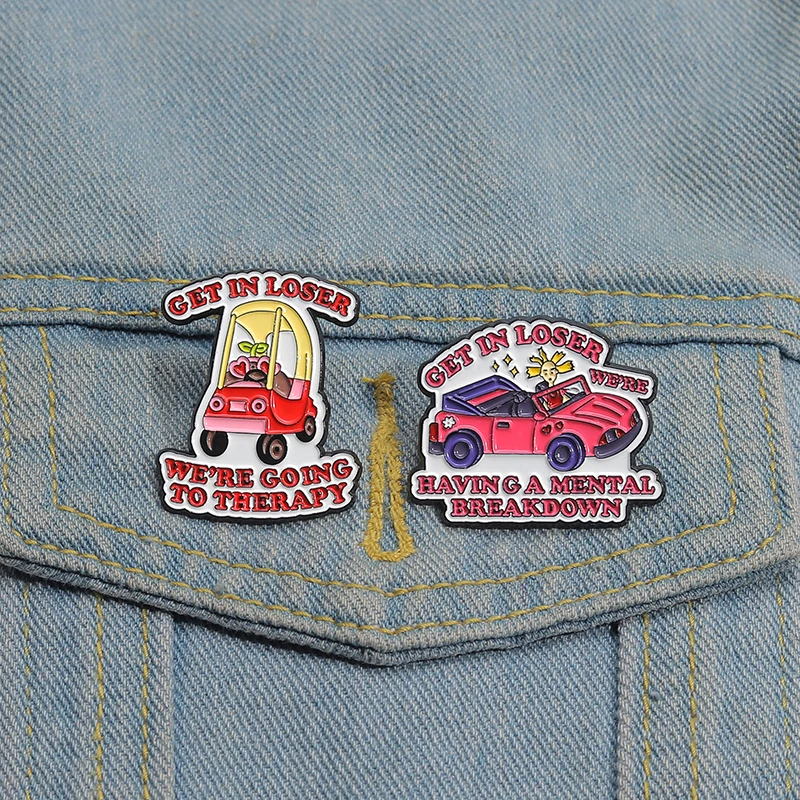 Get In Loser We're Having A Mental Breakdown Enamel Pins We're Going To Therapy Brooches Backpack Lapel Badge Gift for Friends