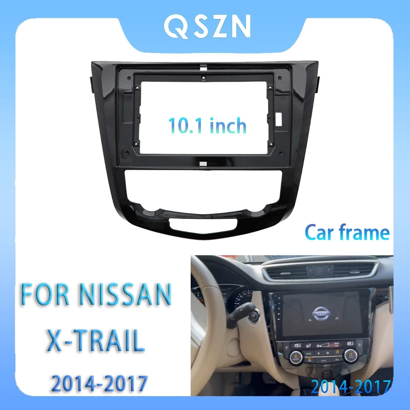 

For NISSAN X-Trail 2014-2017 10.1 Inch Car Radio Fascia Android MP5 Player Panel Casing Frame 2Din Head Unit Stereo Dash Cover