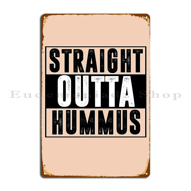 Straight Outta Hummus Funny Tee Design Metal Sign Living Room Garage Funny Designing Printing Tin Sign Poster