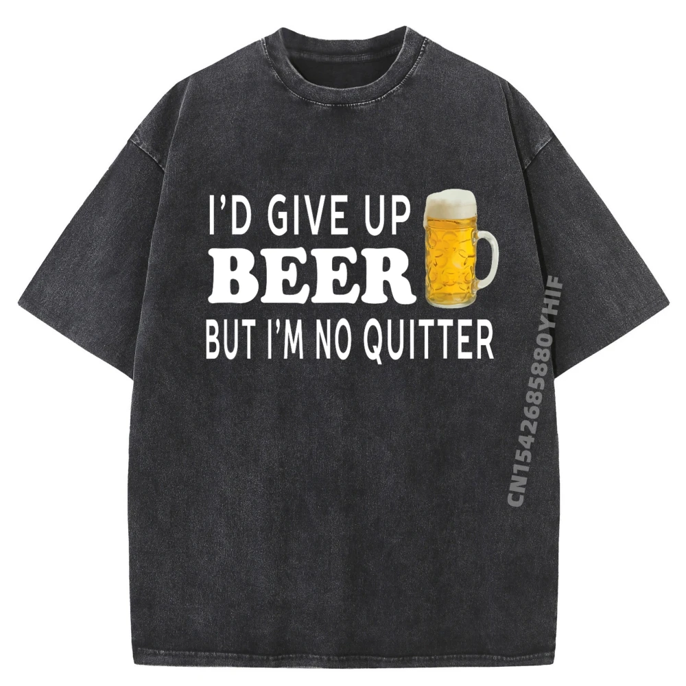 

Street I'd Give Up Beer But Молодежные футболки для мужчин Свободные топы и футболки Футболки с рисунком Мужская стираная одежда