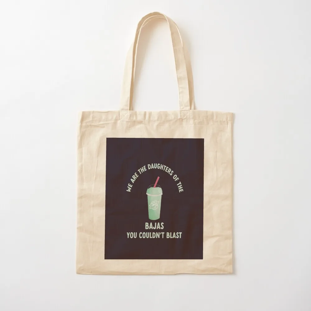 we are the daughters of the bajas you couldn't blast Tote Bag tote bag university Portable shopping bag supermarket folding