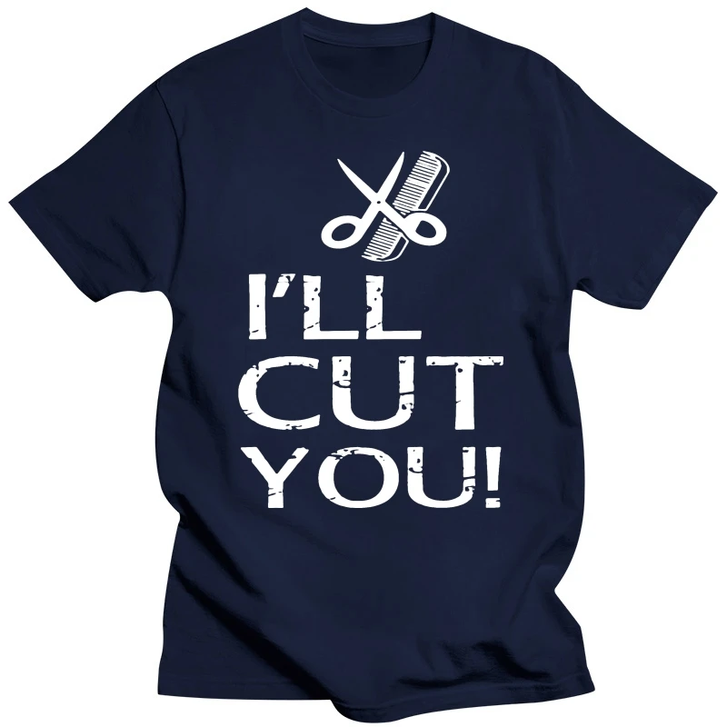 Men tshirt I#39ll Cut You   Hairdresser T Shirt Design Slim Fit T Shirt women T-Shirt tees top