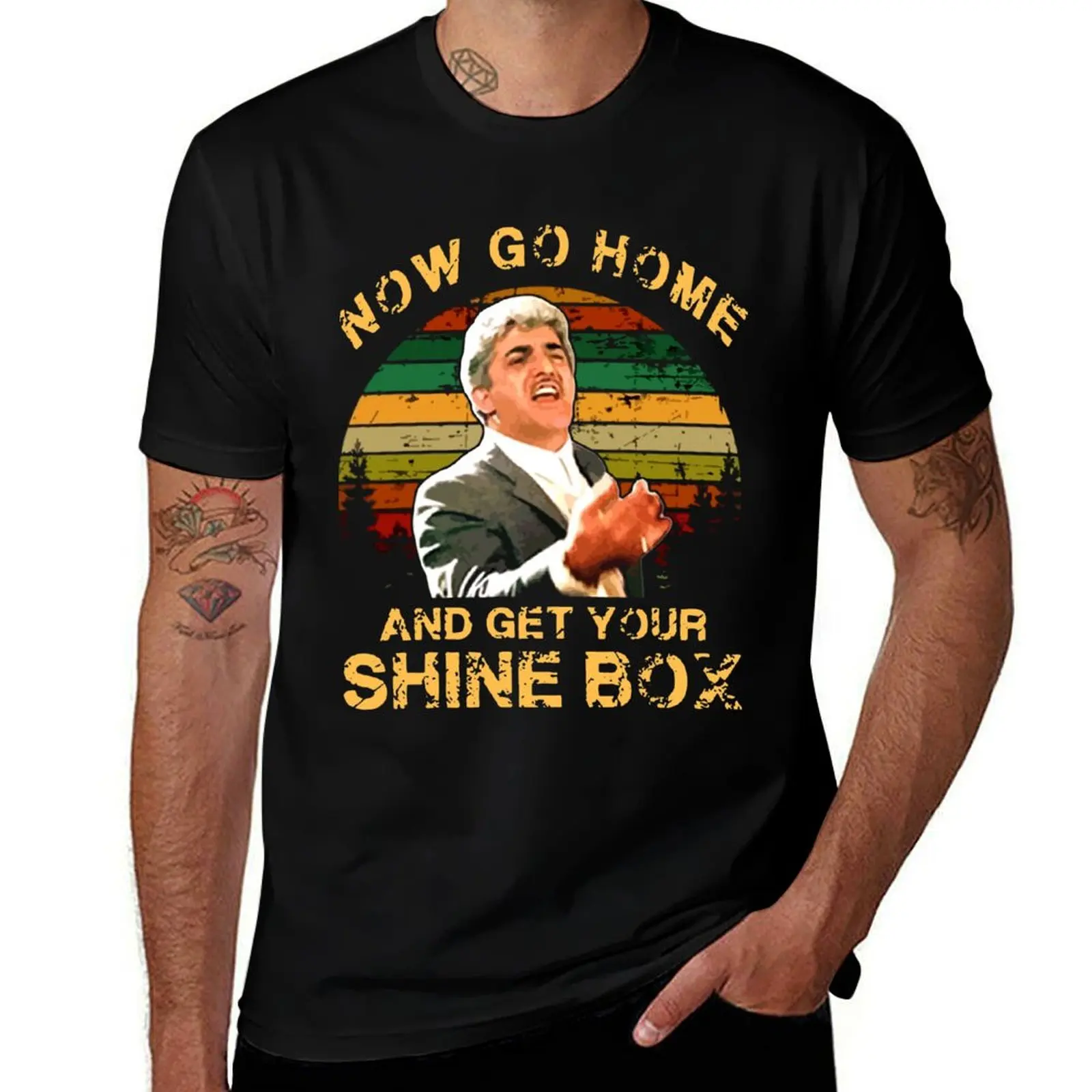 

now go home and get your shine box papa T-Shirt g man t shirts for men t shirt man luxury t shirts for man cotton funny T-Shirt