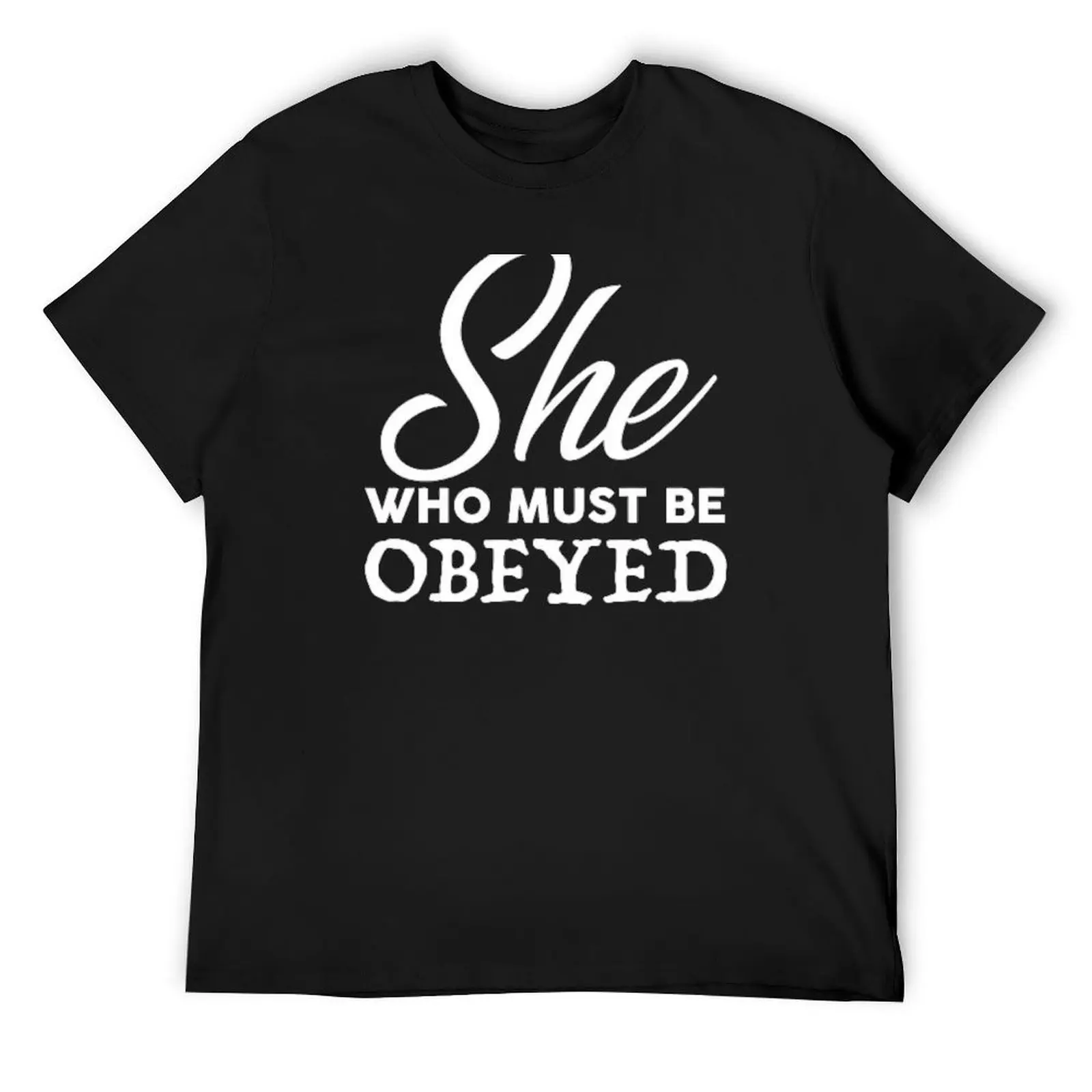 She Who Must Be Obeyed (Transparent) White T-Shirt street wear oversized t shirt Men's t shirts