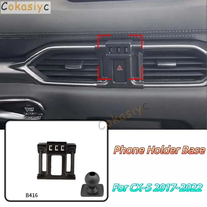 

Car Phone Holder Base Special Mounts For Mazda CX-5 2017-2022 Fixed Air Outlet Bracket Base Accessories With Ball Head 17mm