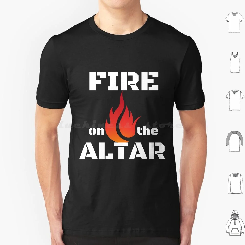 Fire On The Altar T Shirt Men Women Kids 6xl Revival Prayer Revivalist Jesus