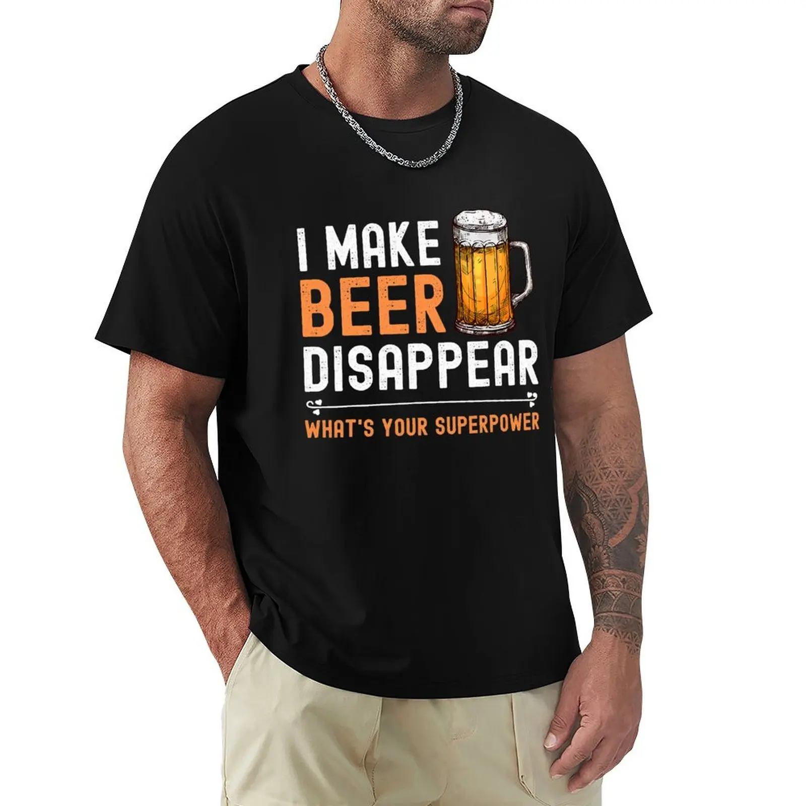 I Make Beer Disappear What's Your Superpower Funny Drinking T-Shirt oversized t shirt kawaii clothes plain black t shirts men