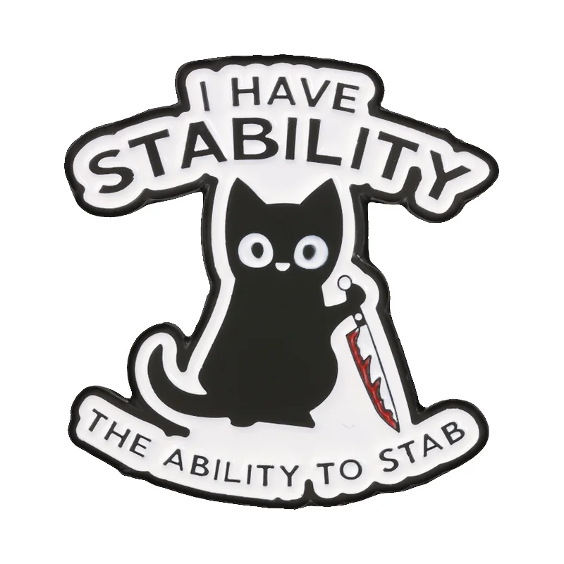 J'ai la stabilité, la capacité de piquer, épinglette en émail, chat noir tenant un couteau, broche humoristique, badge pour sac, revers, bijou, cadeau.