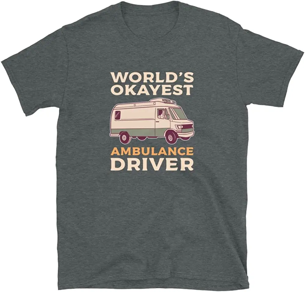 World's Okayest Ambulance Driver EMT T-Shirt Men's 100% Cotton Casual T-shirts Loose Top Size S-3XL