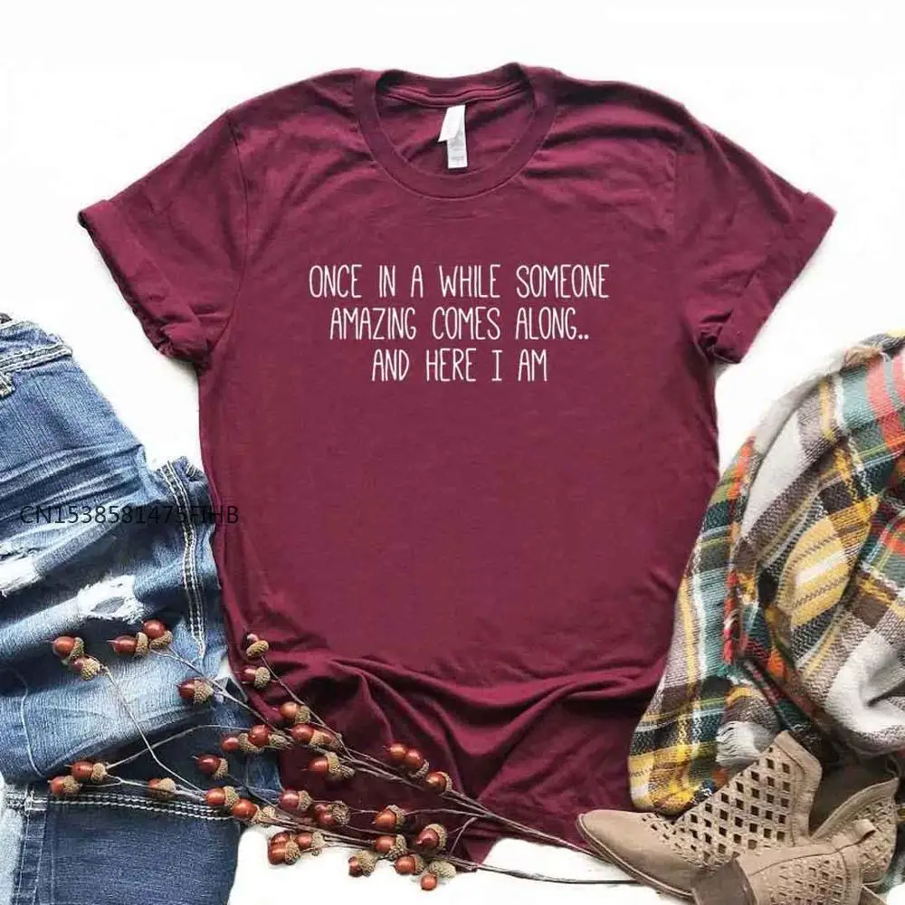 Once In A While Someone Amazing Comes Along Women T-Shirt Premium Casual Funny T Shirt Lady Girl Top Tee