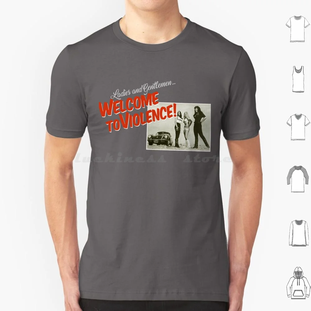 Welcome To Violence T Shirt Men Women Kids 6xl Russ Meyer Faster Pussycat Kill Kill Cult Movies Movie Classic Vintage B Series