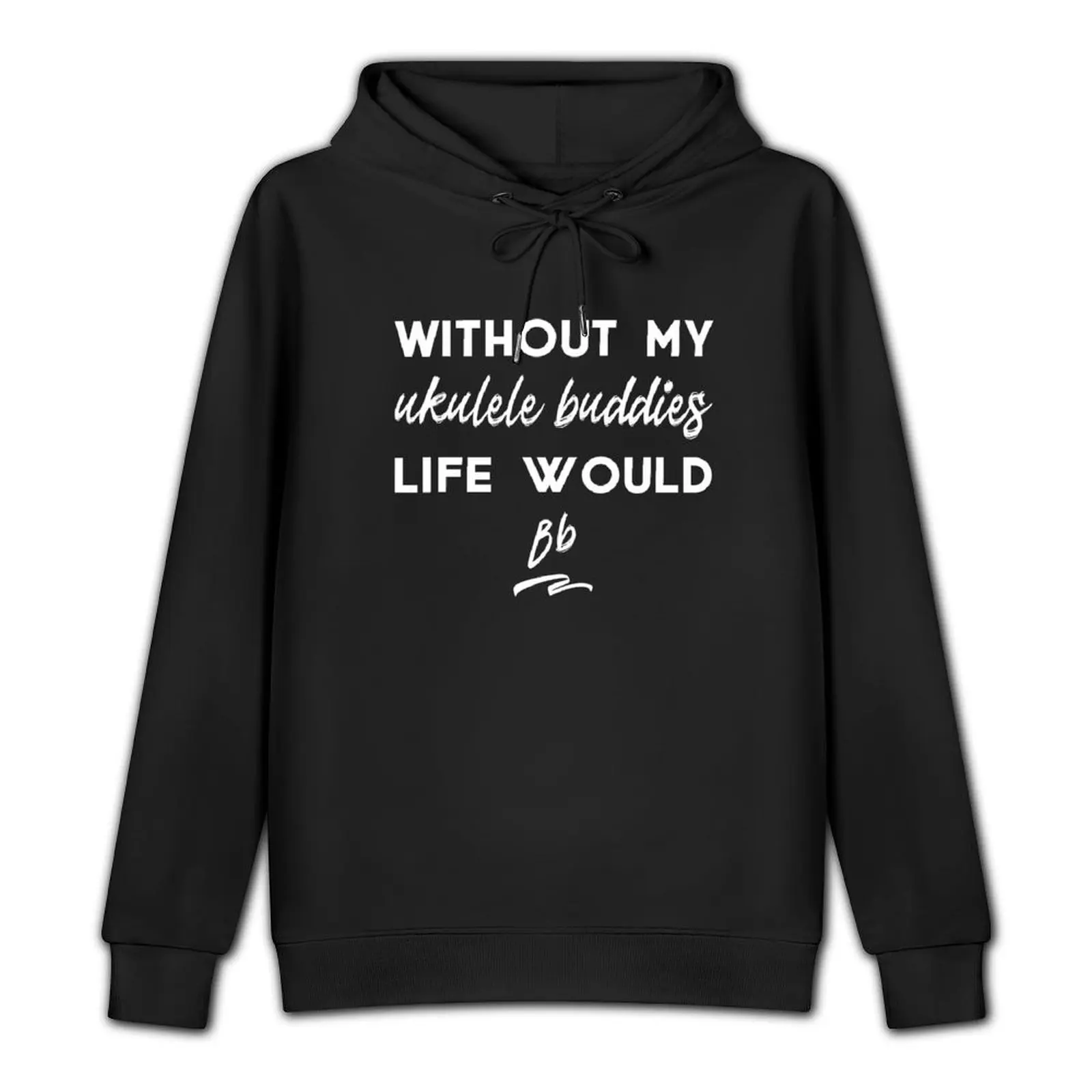 Without my Ukulele Buddies life would be flat, clever music pun for ukulele players and musicians Pullover Hoodie