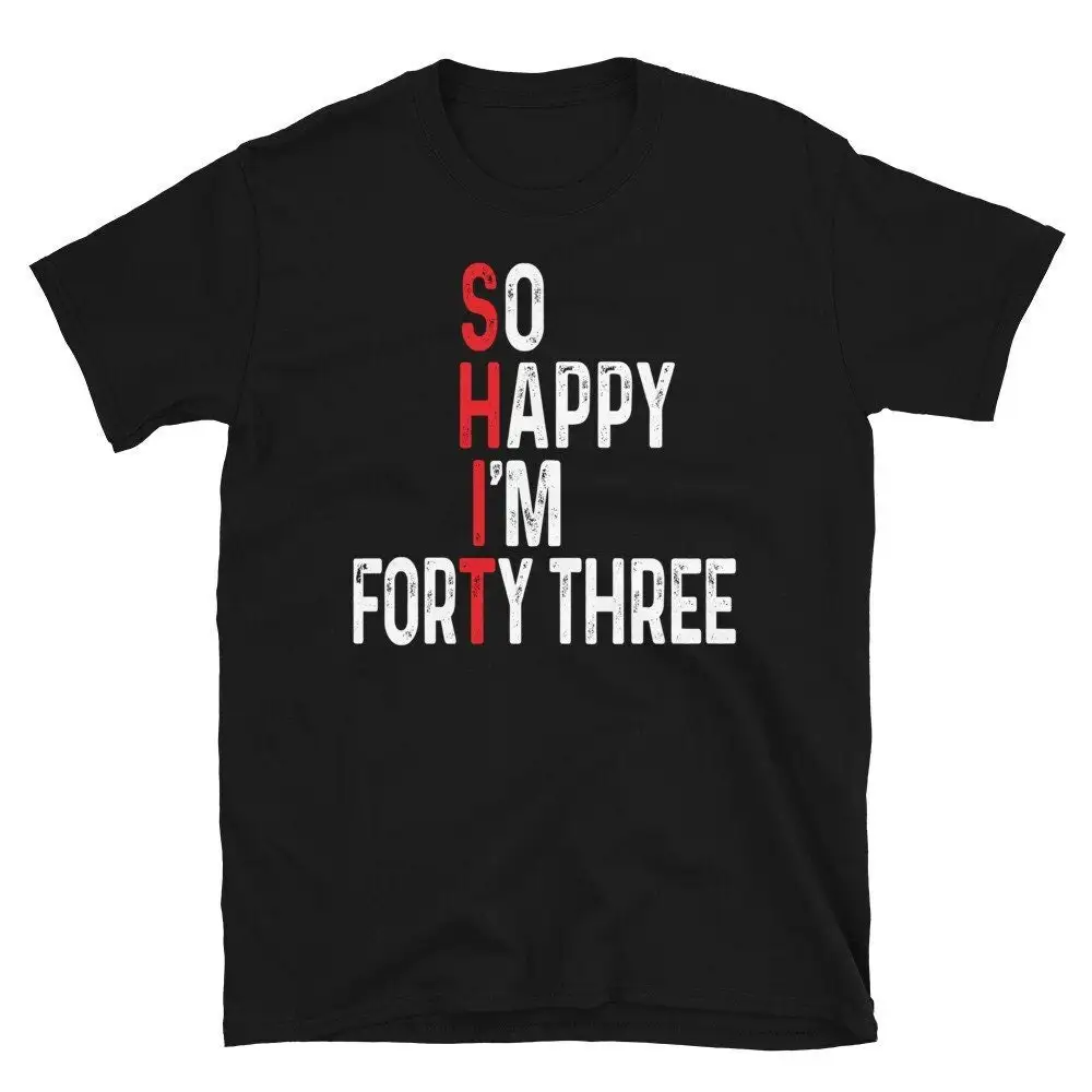 So Happy I'm Forty Three 43rd Birthday T Shirt Born in 1980 Funny 43 Years Old