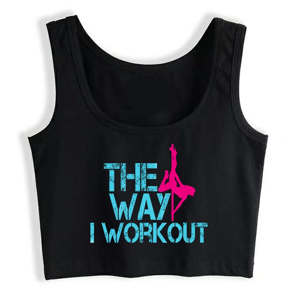 Funny Pole Dance Fitness Tank Tops With The Way I Workout Printed Pole Dancer Cotton Sexy Slim Fit Crop Top Gym Camisole