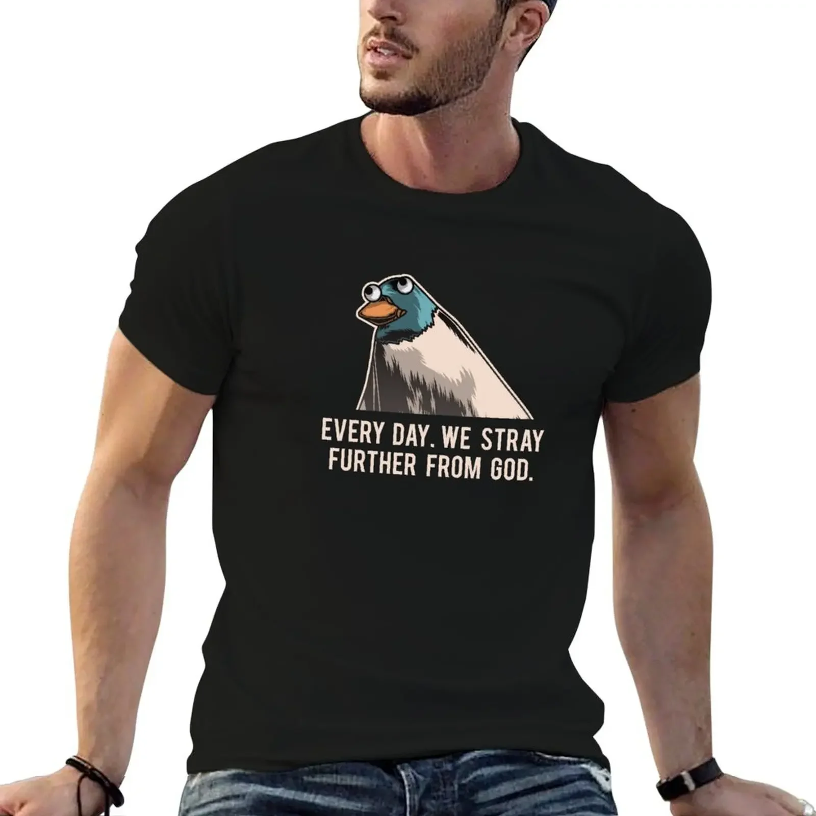 

Everyday We Stray Further From God Meme T-Shirt anime t shirts shirts graphic tee customs funny shirt cotton mens clothing