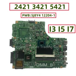 For Dell Inspiron 14R 2421 3421 5421 Laptop Motherboard With Core I3 I5 I7 CPU DDR3 5J8Y4 12204-1 CN-05HG8X 07TT7V 0PTNPF