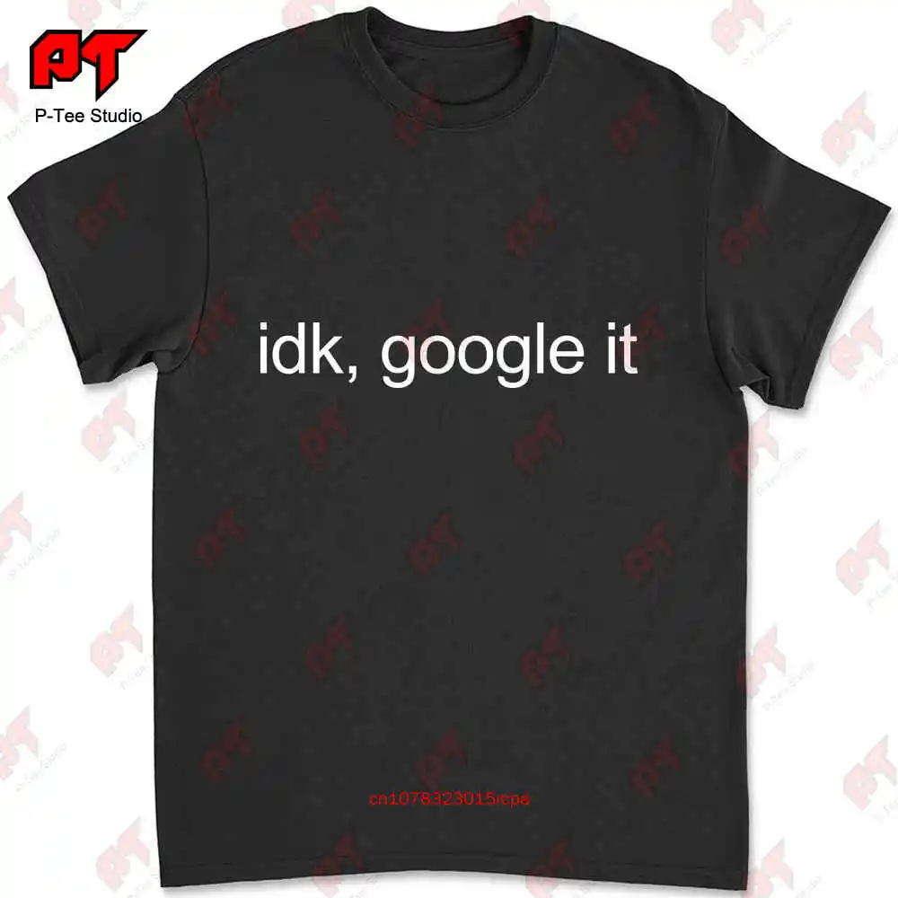 Idk Google It Tumblr Google Funnys Blogger Coder T-shirt 5LSQ