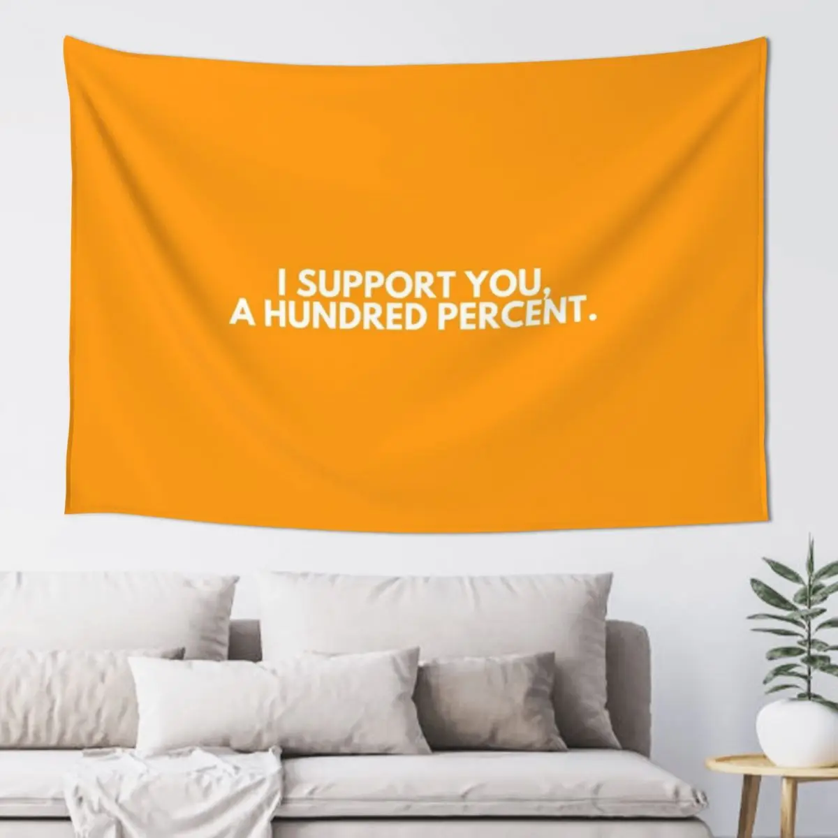 I SUPPORT YOU, A HUNDRED PERCENT - Funny yet romantic gift ideas for new couples, lovers, boyfriends, girlfriends, wive Tapestry