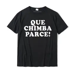 Que Chimba Parce Funny Colombian Sayings Colombia Premium T-Shirt Funny Mens T Shirts Cotton Tops & Tees Casual